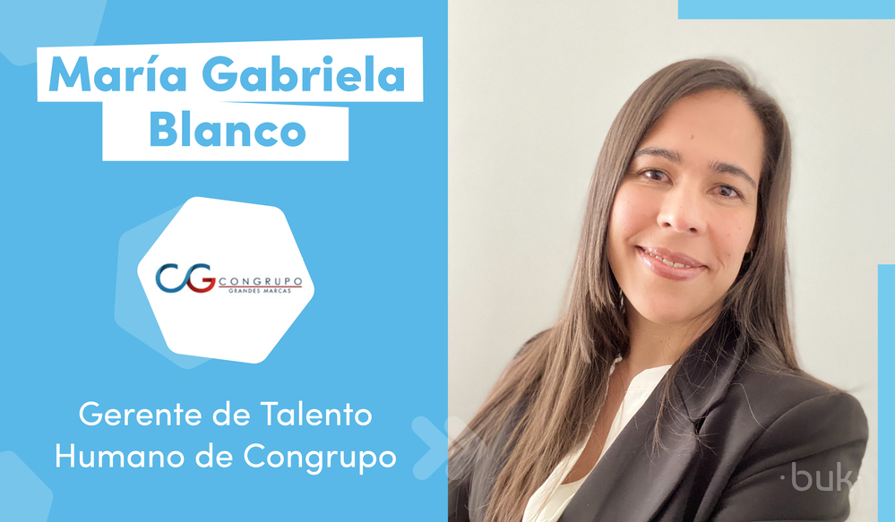 "Buk es una herramienta digital que nos permite estar más cerca de nuestra gente". María Gabriela Blanco, Gerente Talento Humano Congrupo